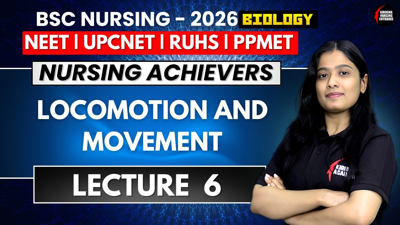 Locomotion and Movement | Lecture 6 | Most Important for B.Sc Nursing | UP CNET 2026 | RUHS | AIIMS
