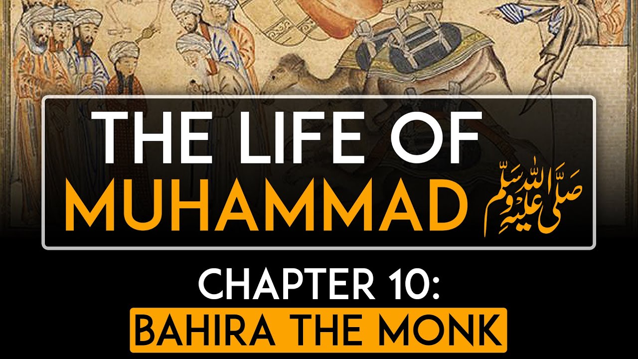 The Life of Muhammad ﷺ Chapter 10: Bahira the Monk