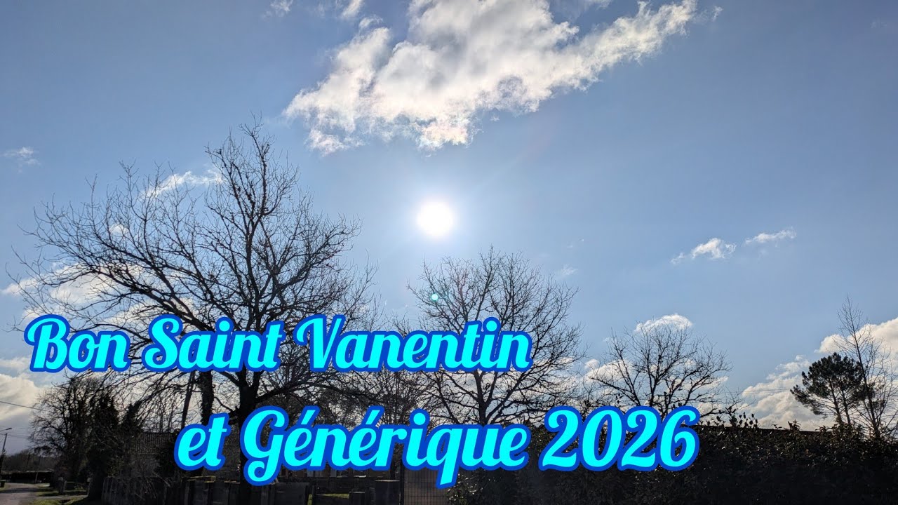 Bon Saint Valentin et Générique 2026