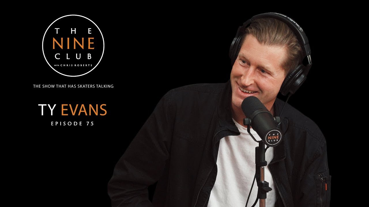 Ty Evans | The Nine Club With Chris Roberts - Episode 75