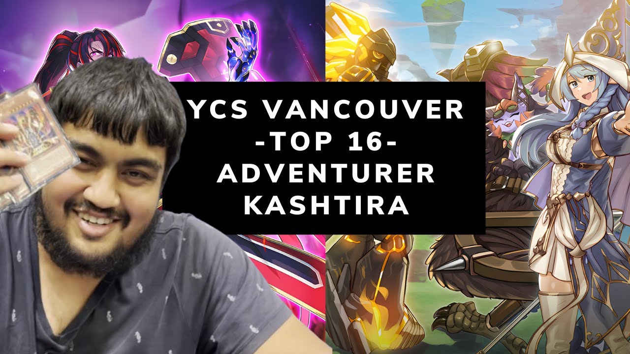 YCS VANCOUVER TOP 16 ADVENTURE KASHTIRA - MUSTAPHA GHANEM
