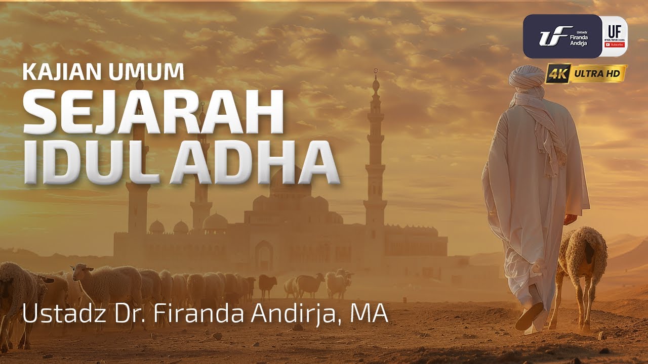 Sejarah Idul Adha - Ustadz Dr. Firanda Andirja, M.A.