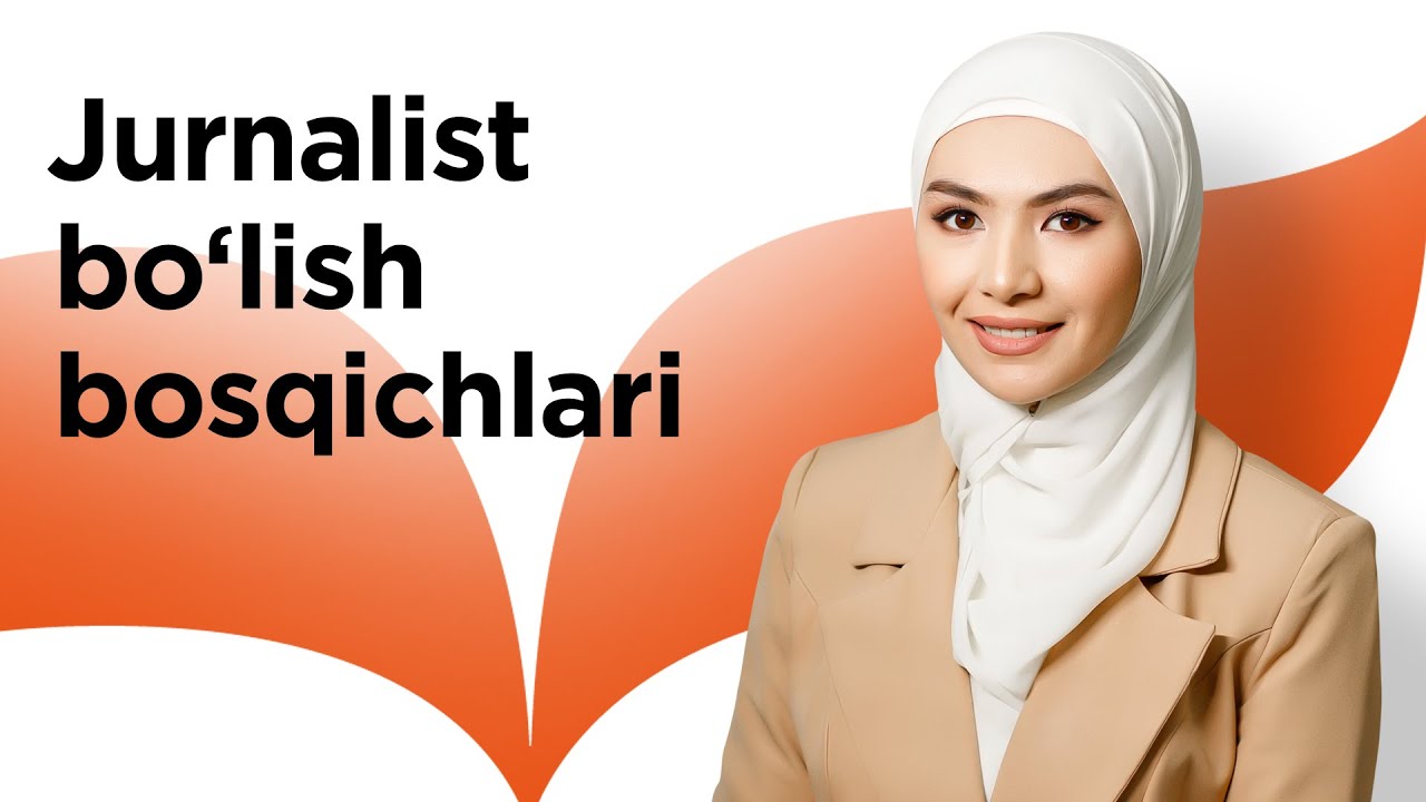 Jurnalist bo’lish bosqichlari | Dilfuza Akmalovna