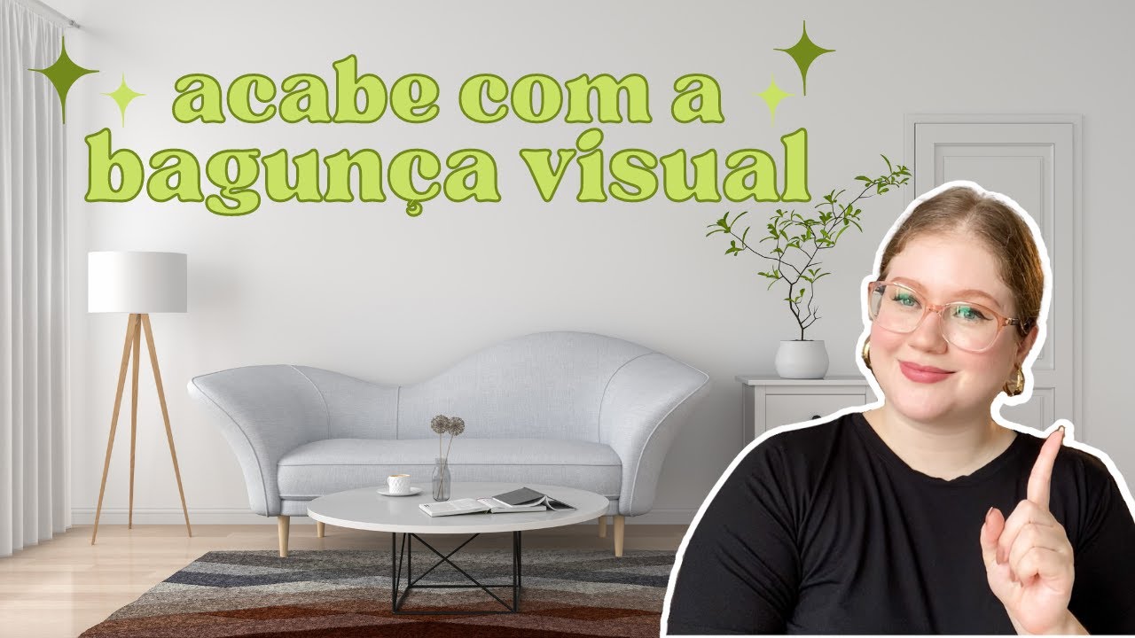 6 MANEIRAS DE ACABAR COM A BAGUNÇA VISUAL | minimalismo