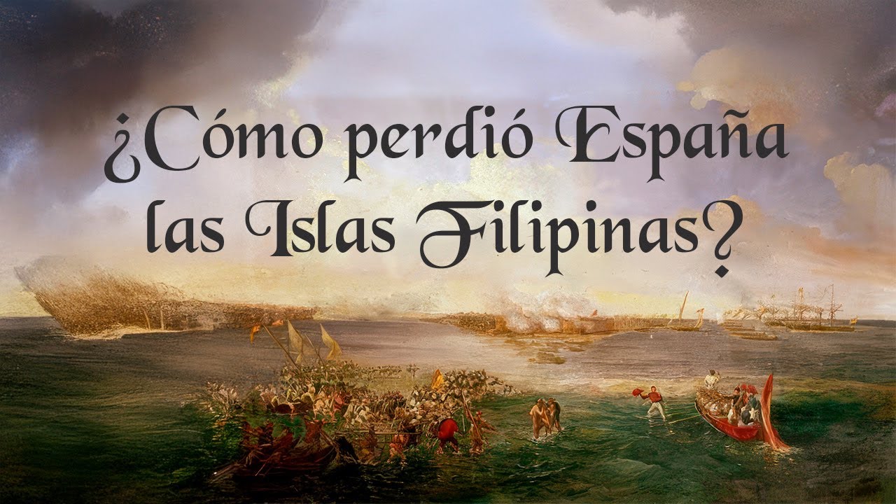 ¿Cómo Perdió España las Islas Filipinas?