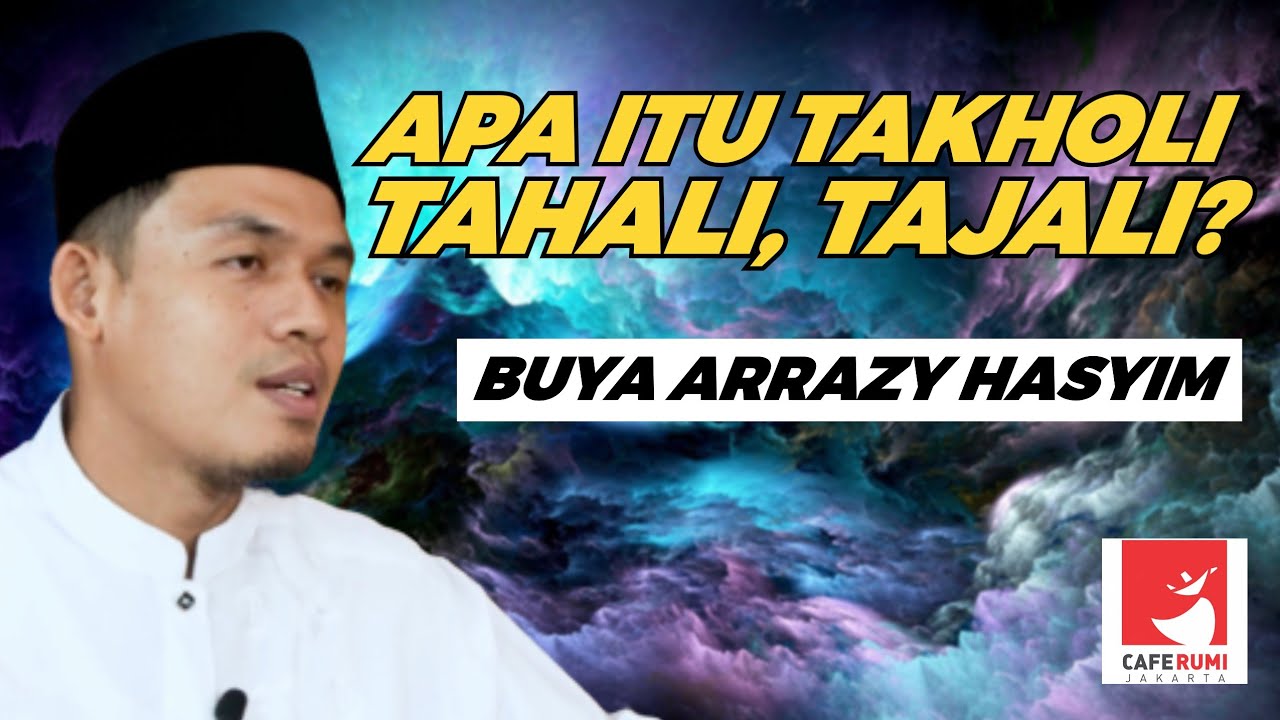 APA ITU TAKHOLI, TAHALI, TAJALI? - BUYA DR. ARRAZY HASYIM, MA