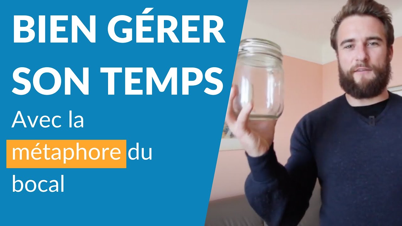 Gestion du temps : La technique du bocal pour bien gérer son temps