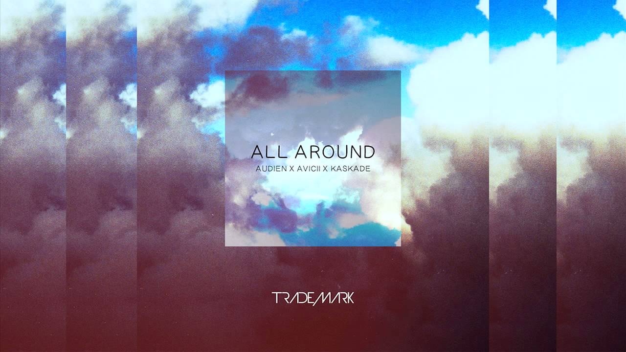 Trademark - All Around (Audien x Avicii x Kaskade)