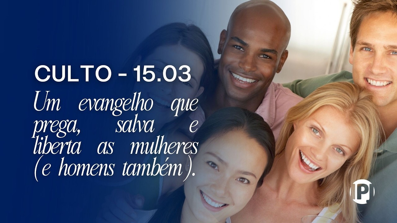 CULTO - O evangelho que prega, salva e liberta as mulheres (e homens também) - Pr. Leonardo Oliveira