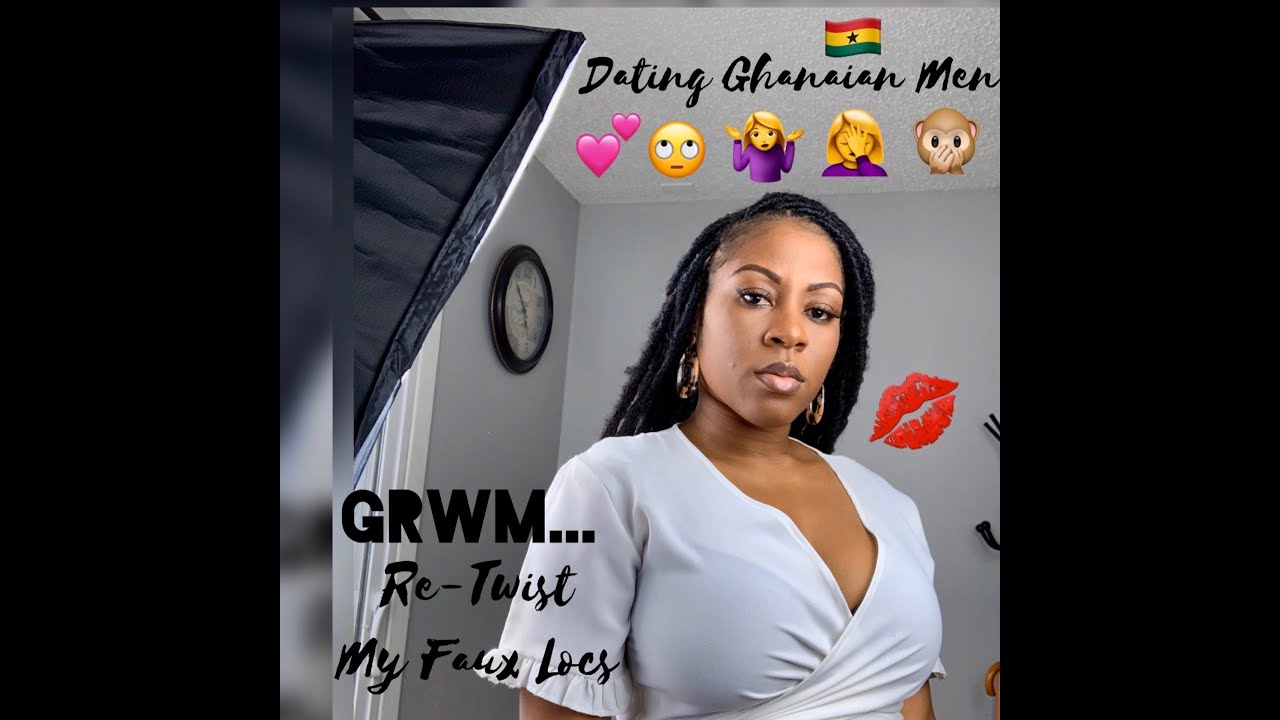 DATING GHANAIAN MEN: IN AMERICA VS. GHANA| CHIT CHAT GRWM| RETWIST FAUX LOCS| by Gabby Mack