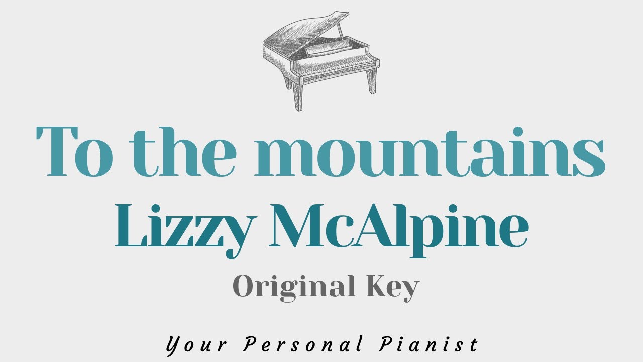To the mountains - Lizzy McAlpine (Original Key Karaoke) - Piano Instrumental Cover with Lyrics