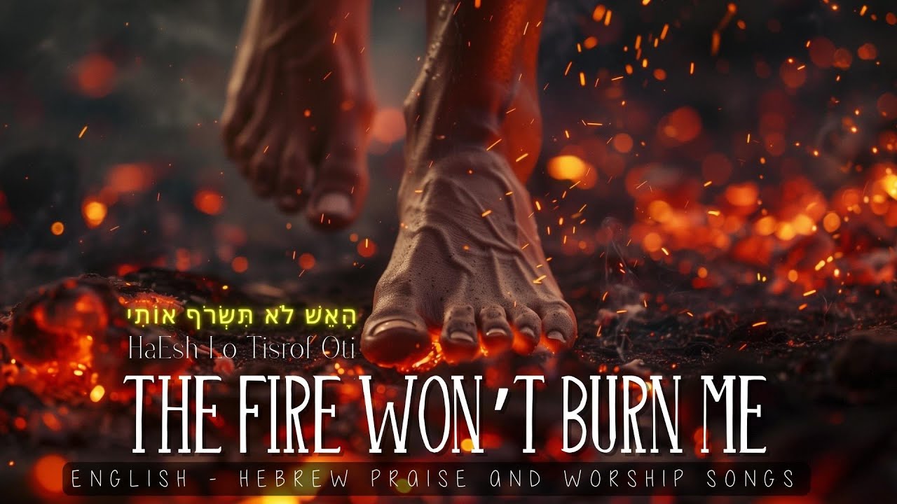 The Fire Won’t Burn Me / A Worship Anthem Based on Isaiah 43:2 | English–Hebrew Worship Song