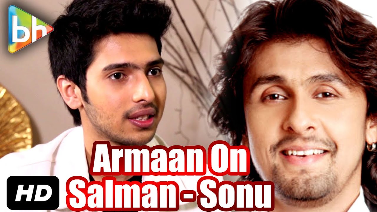 Armaan Malik On His Lovely Association With Salman Khan & Sonu Nigam