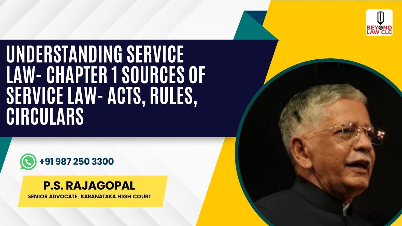 Understanding Service Law- Chapter 1, Sources of Service Law- Acts, Rules, Circulars Etc.