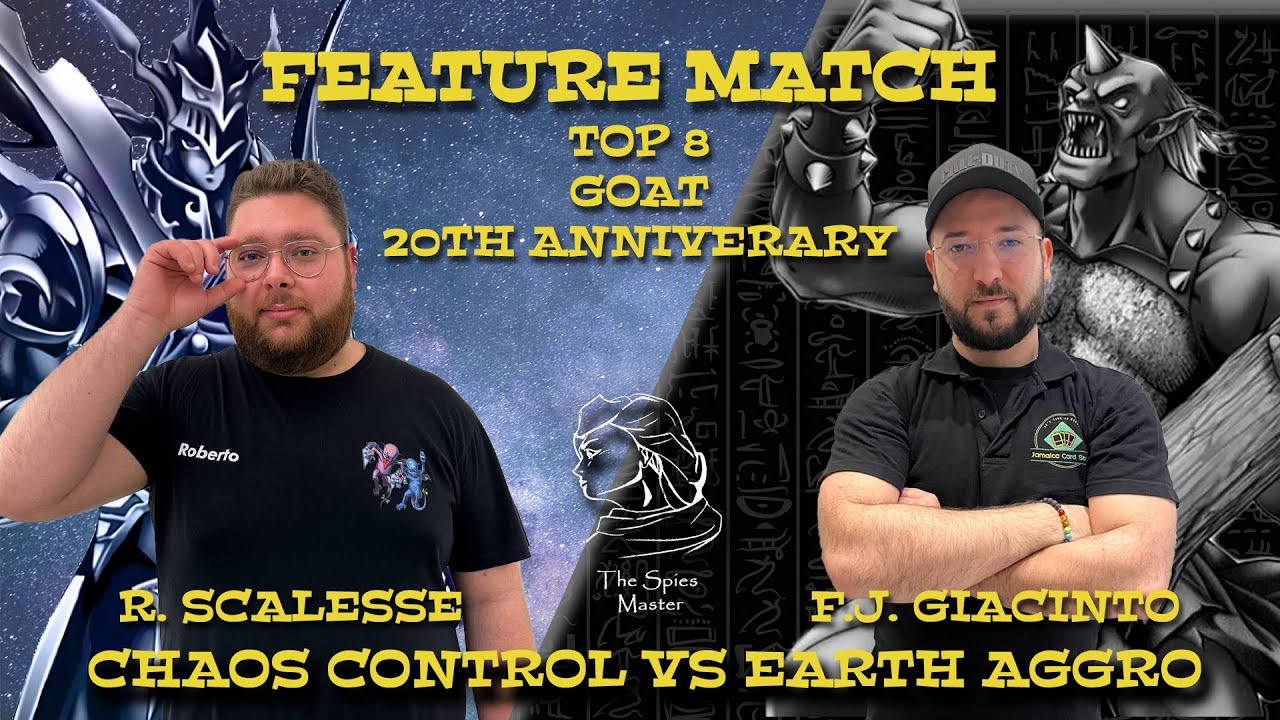 Chaos Control VS Earth Aggro - Top 8 Goat 20th Anniversary - R.Scalesse VS F.Giacinto