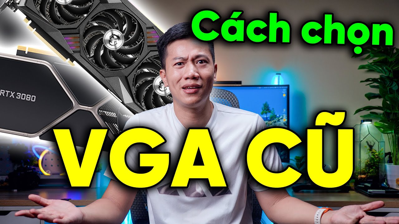 C&aacute;ch chọn mua VGA CŨ