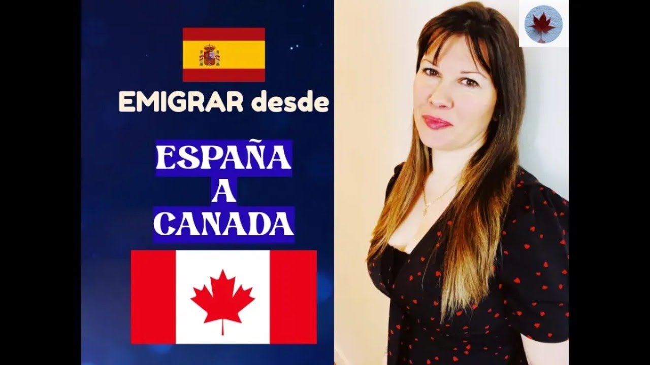Emigrar a CANADA desde ESPA&Ntilde;A 🇪🇸
