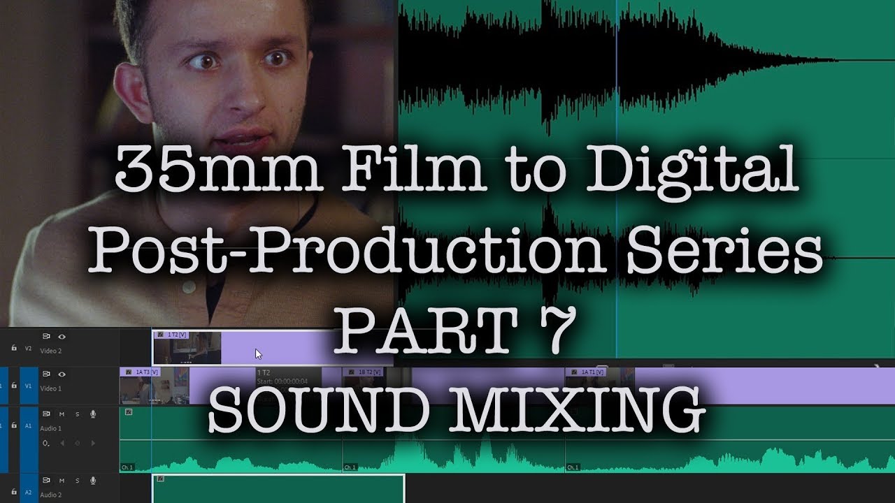 35mm Film to Digital Post Production Series - PART 07 - HOW TO SOUND MIX AND SWEETEN