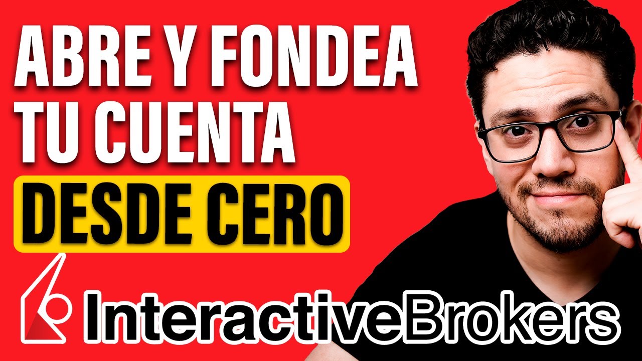 Cómo CREAR una CUENTA en INTERACTIVE BROKERS y FONDEAR la cuenta desde CERO y con POCO DINERO