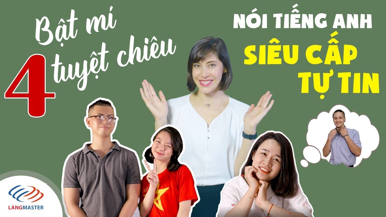 Langmaster - 4 tuyệt chiêu nói tiếng Anh siêu cấp tự tin [Học tiếng Anh giao tiếp cơ bản #3]