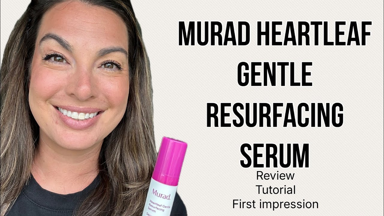 Murad Heartleaf Gentle Resurfacing Serum Review | Best Exfoliant for Sensitive Skin?
