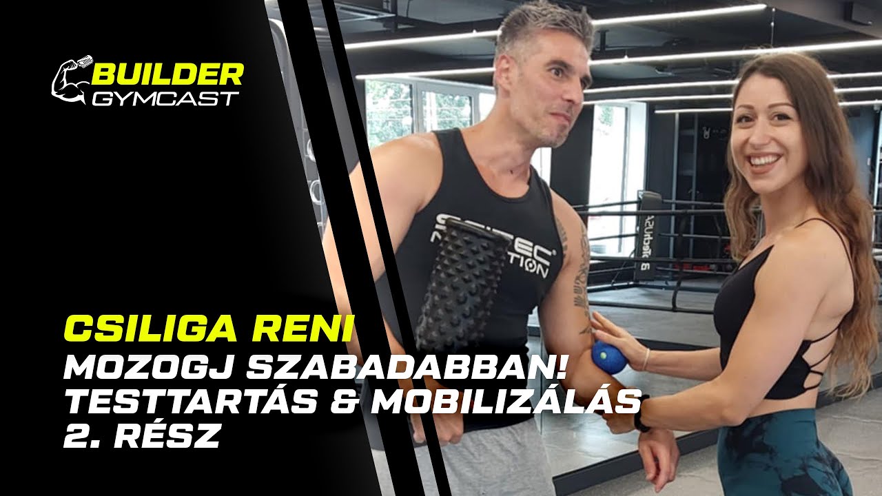 Mozogj szabadabban! Testtartás & mobilizálás 2. rész - Csiliga Reni | Builder Gymcast🎙️ 59. rész
