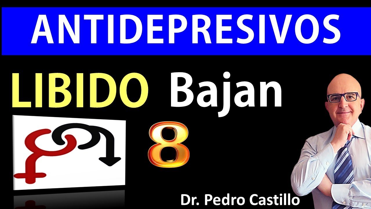 💊 ANTIDEPRESIVOS que BAJAN el DESEO SEXUAL (LIBIDO)💥y producen DISFUNCION SEXUAL 📘 DR PEDRO CASTILLO