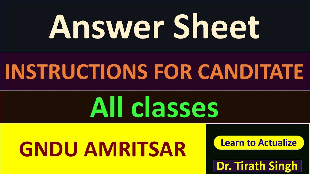 GNDU ANSWER SHEET l INSTRUCTIONS FOR CANDITATE l Dr. Tirath singh l Learn to Actualize