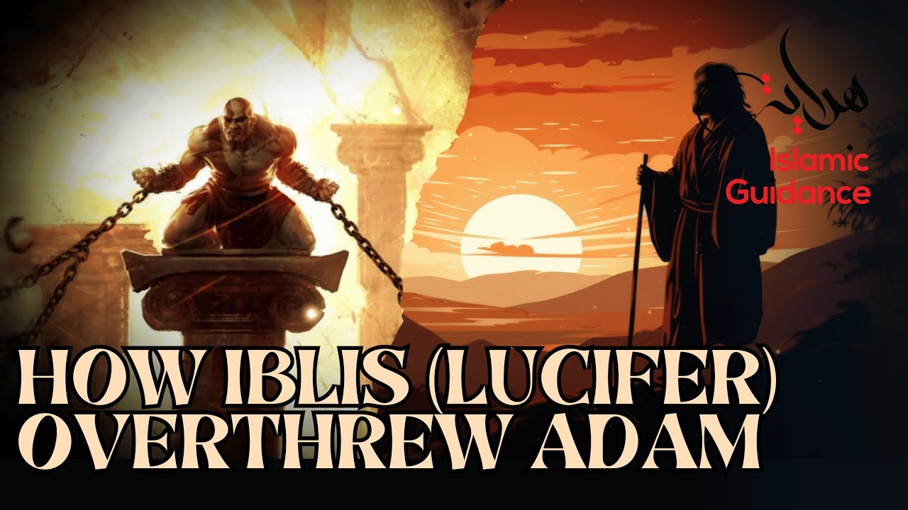 How Iblis (Lucifer) Overthrew Adam