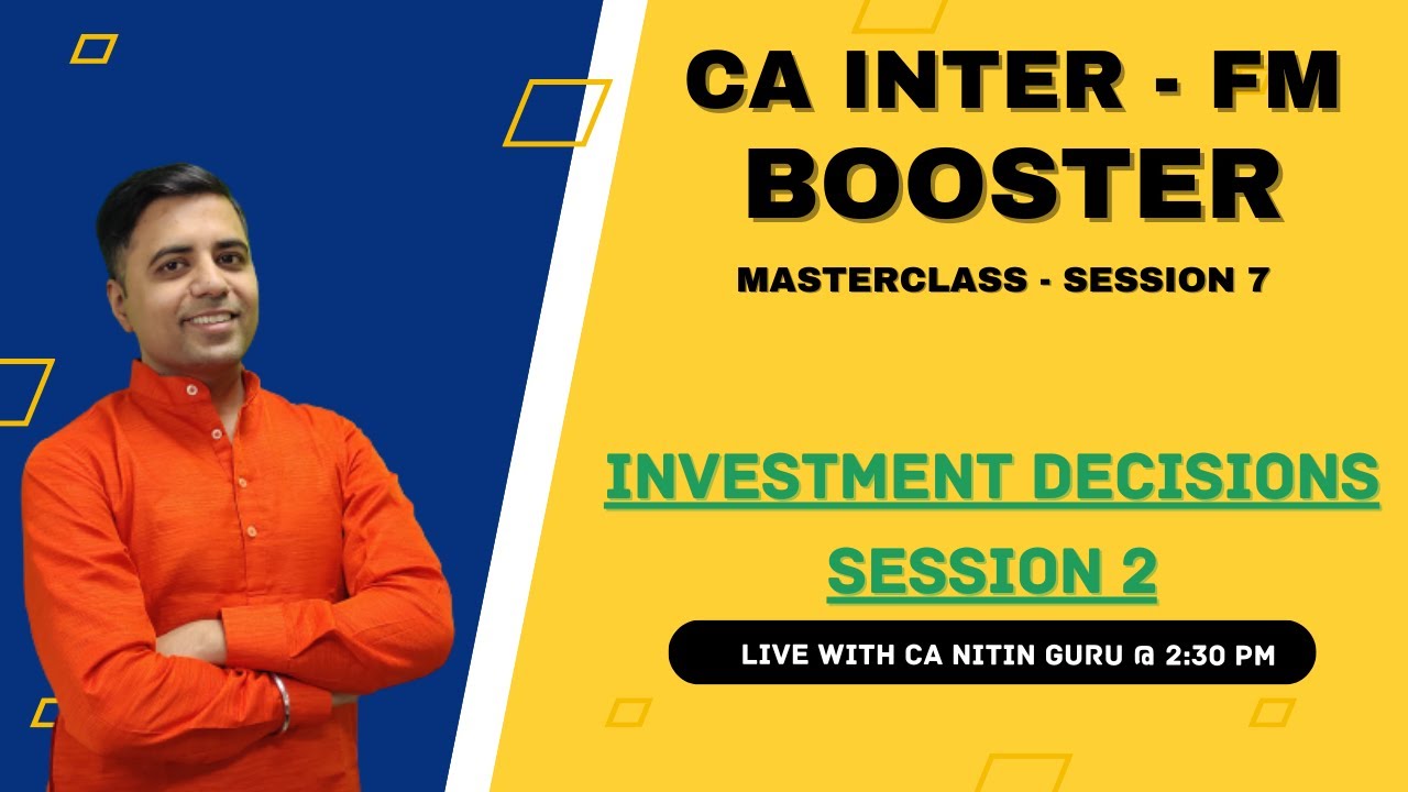 FM Booster Masterclass l Investment Decisions -2  l Session 7 l CA Inter FM l CA Nitin Guru