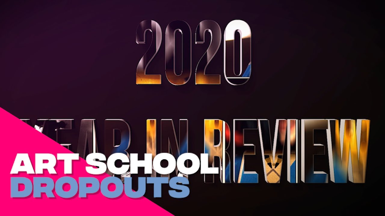 Art School Dropouts' 2020 Year In Review!