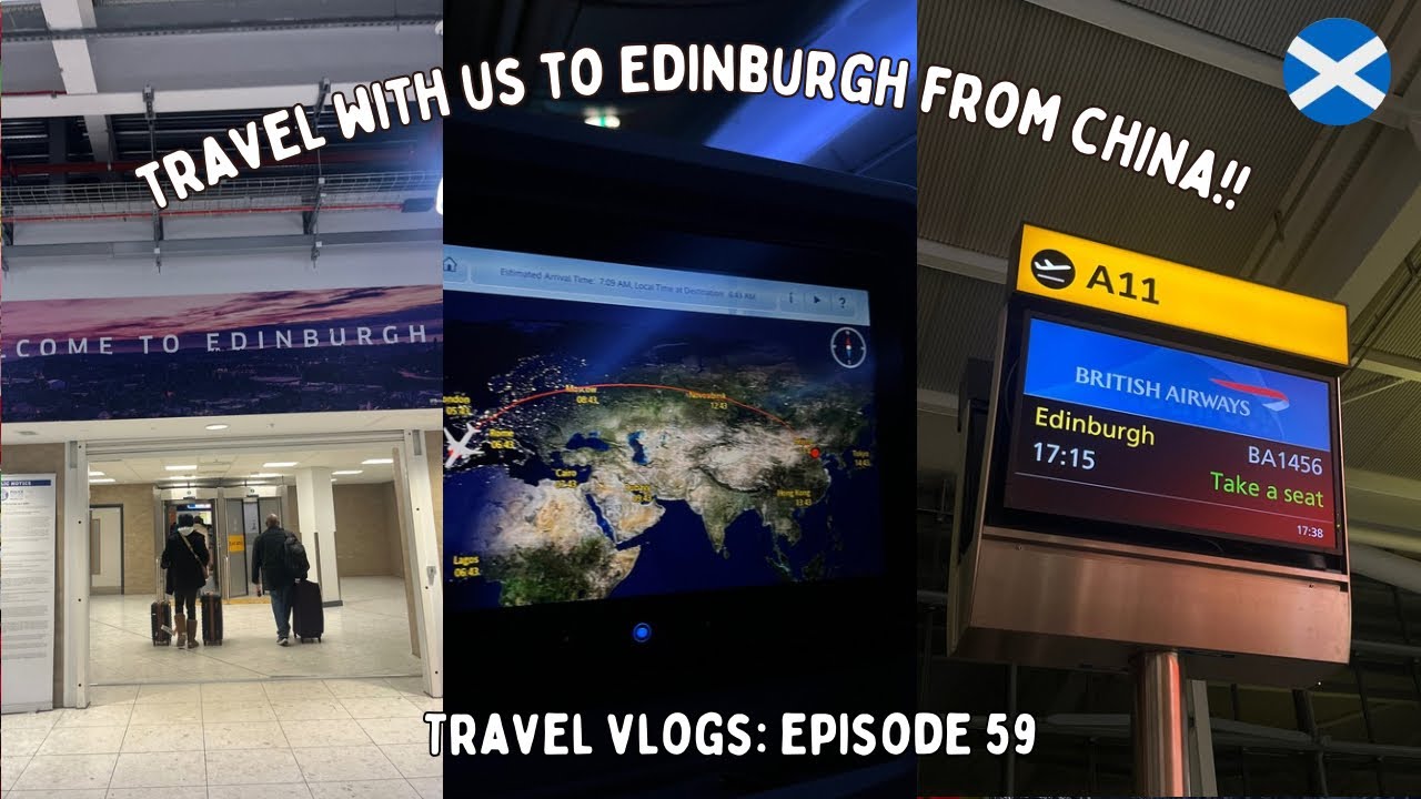 We Flew To Scotland From China!! 🇨🇳🏴󠁧󠁢󠁳󠁣󠁴󠁿/ China Travel Tips And Tricks | Episode 59