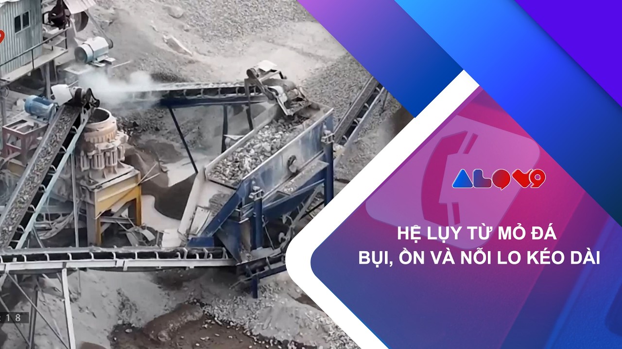 HỆ LỤY TỪ MỎ ĐÁ: BỤI, ỒN VÀ NỖI LO KÉO DÀI