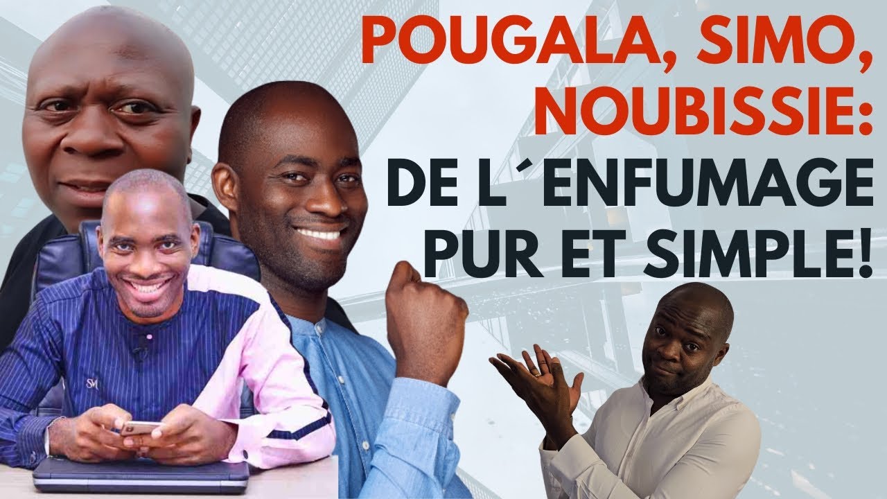 🚨 POUGALA, SIMO & NOUBISSIE: De L´Enfumage PUR Et Simple! #jeanpaulpougala #philippesimo