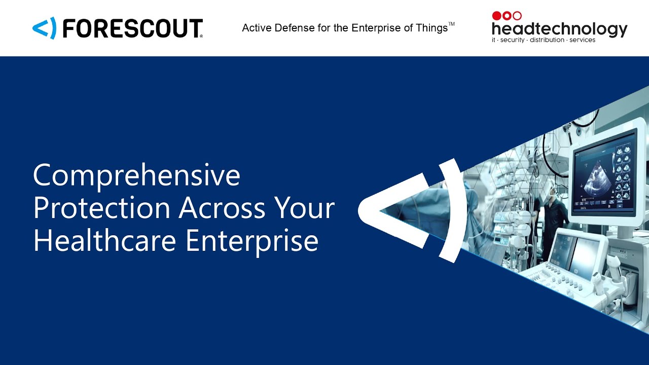 Forescout: Protecting IoT and Medical devices from invisible Threats