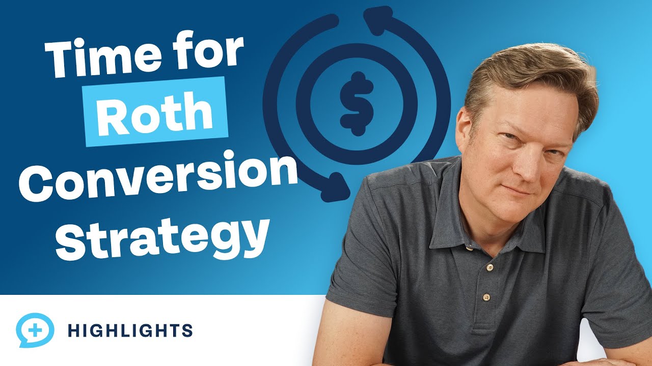When is the Right Time for a Roth Conversion Strategy?