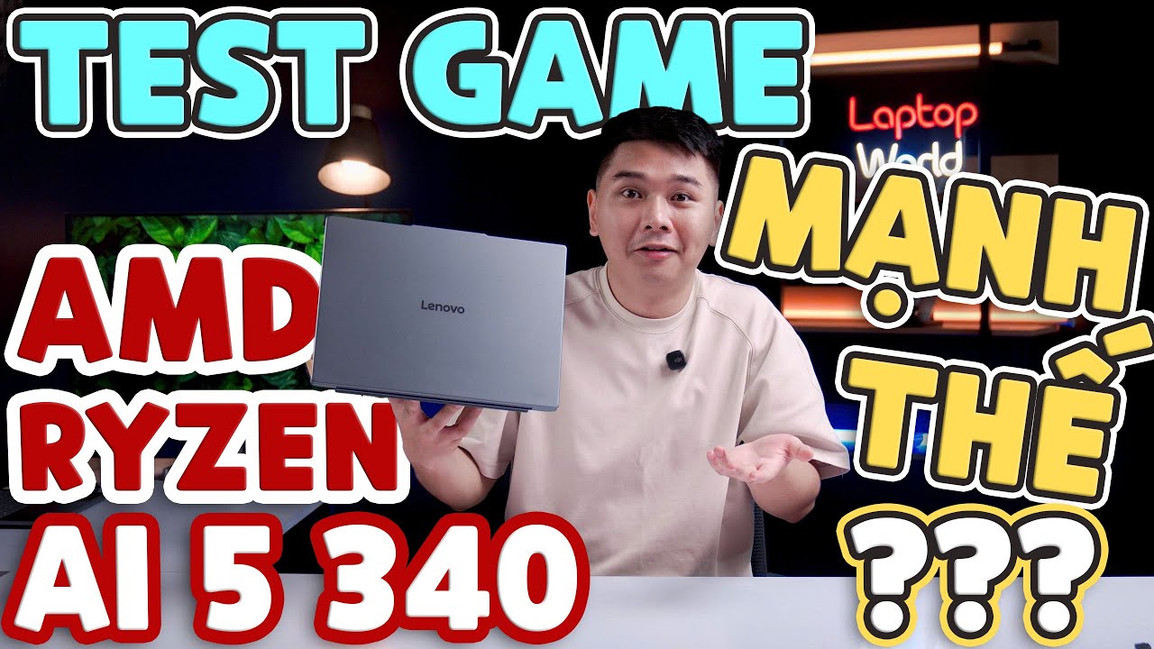 Test Game AMD Ryzen AI 5 340 mạnh thế??? - IdeaPad Slim 5 2025 | LaptopWorld