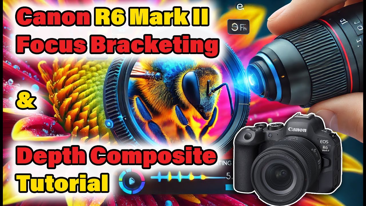 How to use Internal Focus Bracketing & Depth Composite with the Canon R6 mark ii