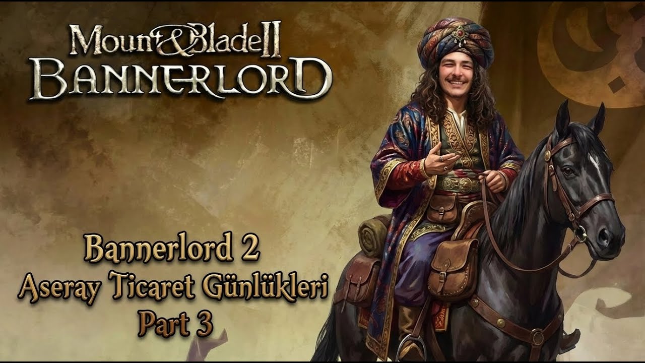 Bannerlord 2 ASERAY TICARET GUNLUKLERI PART 3