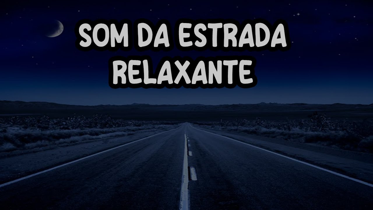 Sons da estrada Relaxante - 4 HORAS