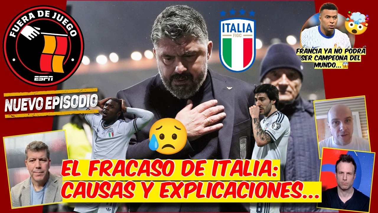 Italia YA NO EST&Aacute; en la &Eacute;LITE del FUTBOL MUNDIAL. CAUSAS y RAZONES DE SU FRACASO | Fuera de Juego