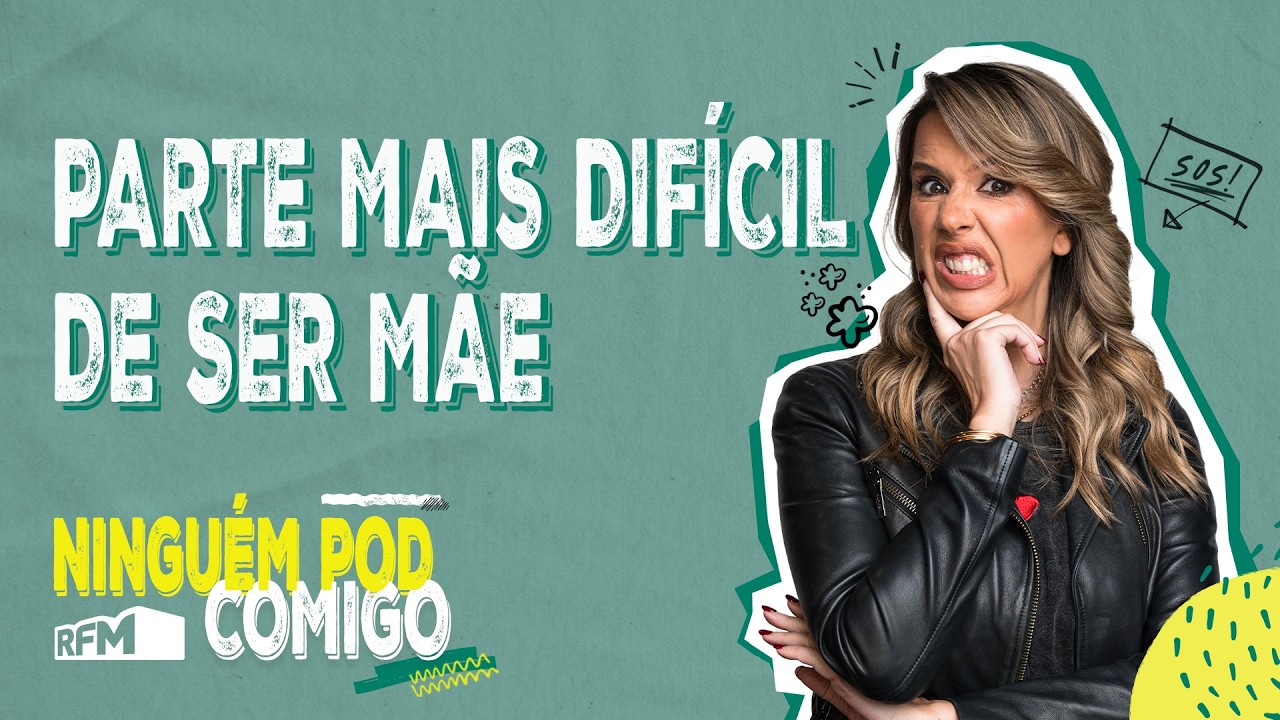 Parte mais difícil de ser mãe - Ninguém POD Comigo - Ep. 299 - RFM