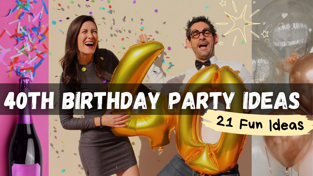 40th Birthday Party Ideas | Things To Do on Your 40th Birthday