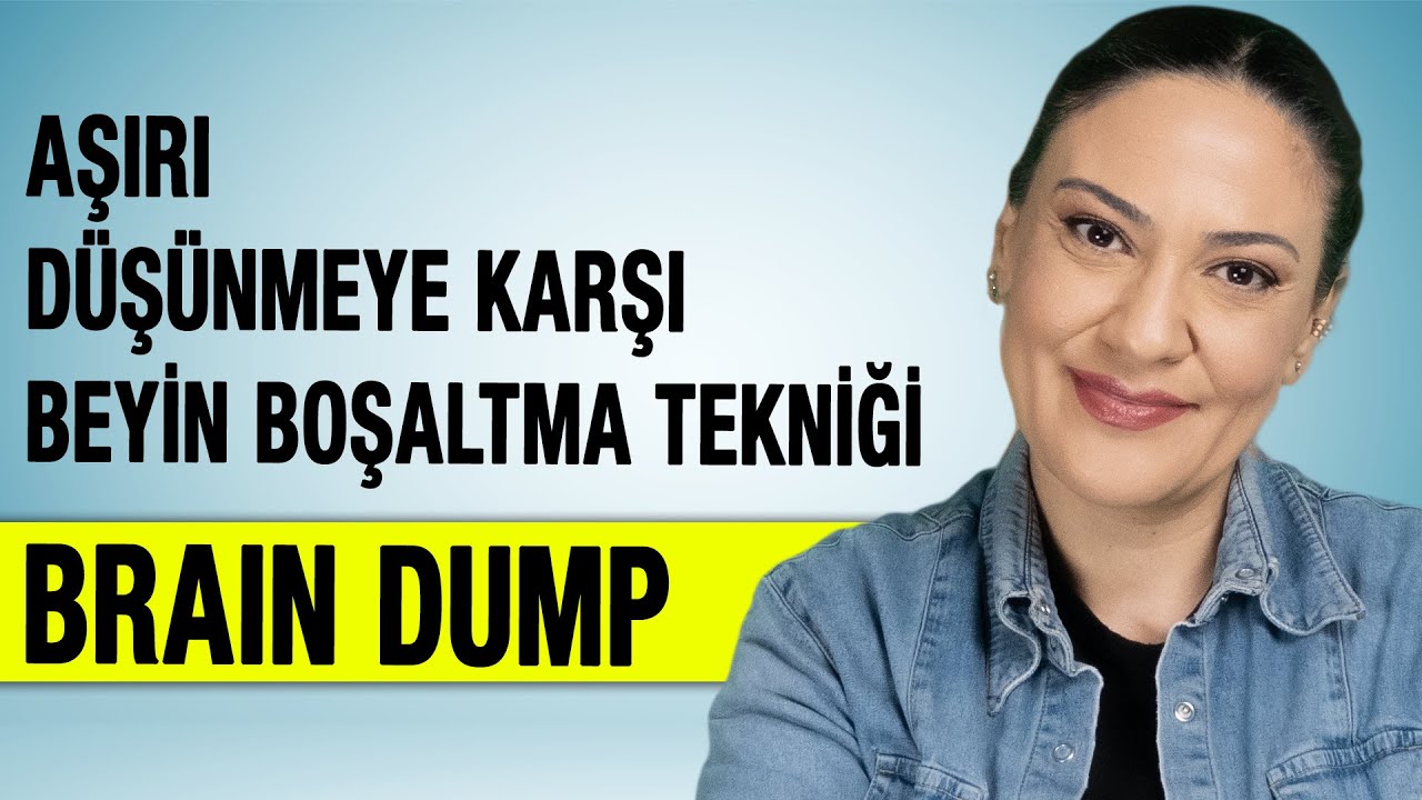 AŞIRI DÜŞÜNMEYE KARŞI BEYİN BOŞALTMA TEKNİĞİ - Brain Dump Nedir?