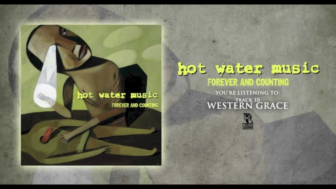 Hot Water Music - Western Grace  (Originally released in 1997)