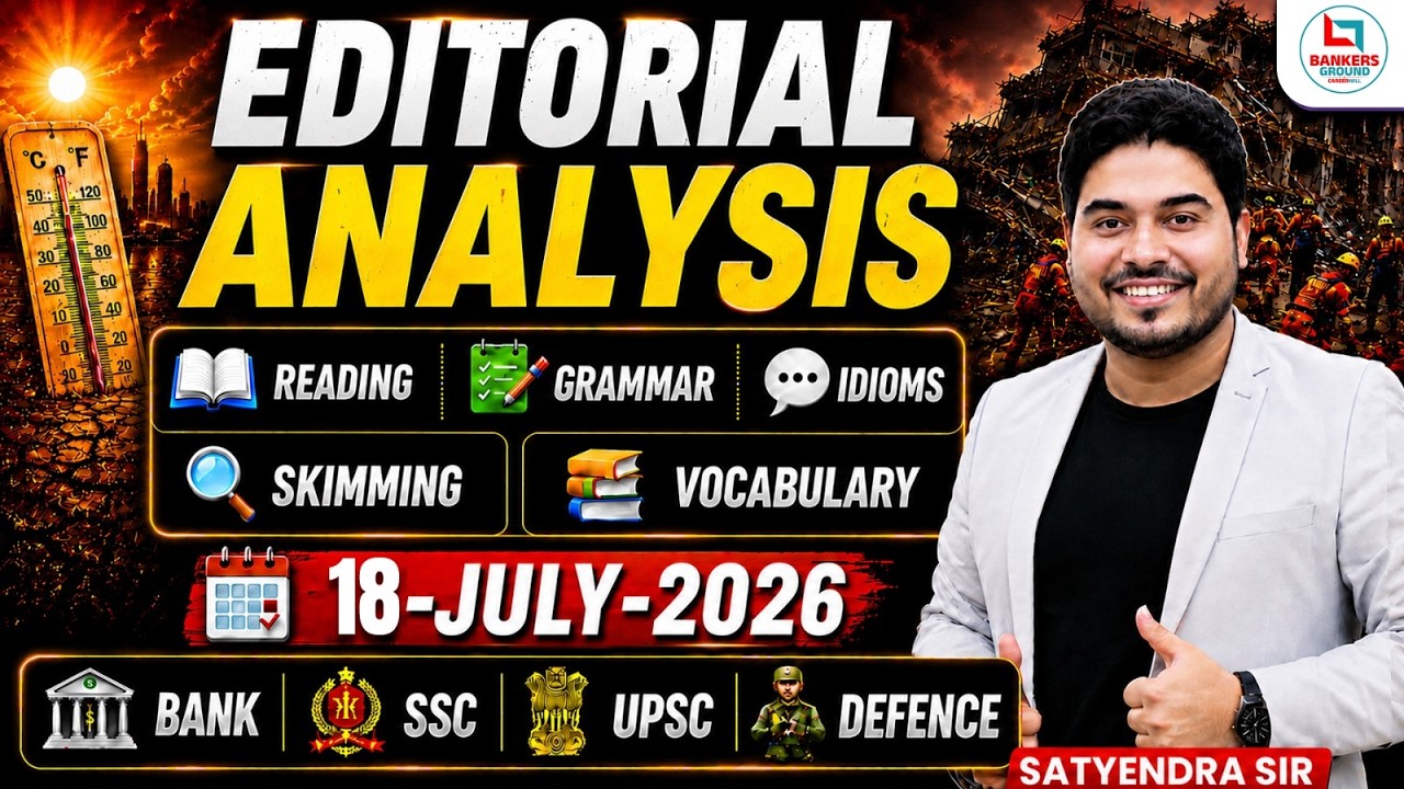 Editorial Analysis | 18 July 2026 | Vocab, Reading, Grammar, MCQs | Editorial By Satyendra Sir
