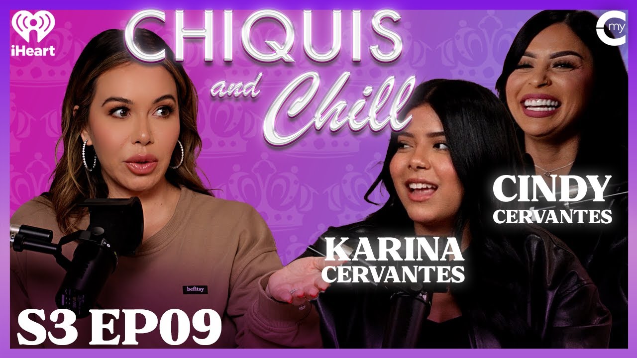 Teen Motherhood with MustBeCindy and her daughter Karina | Chiquis and Chill S3, Ep 9