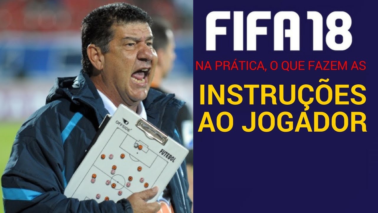 INSTRUÇÕES AO JOGADOR FIFA 18 - O que fazem na prática?