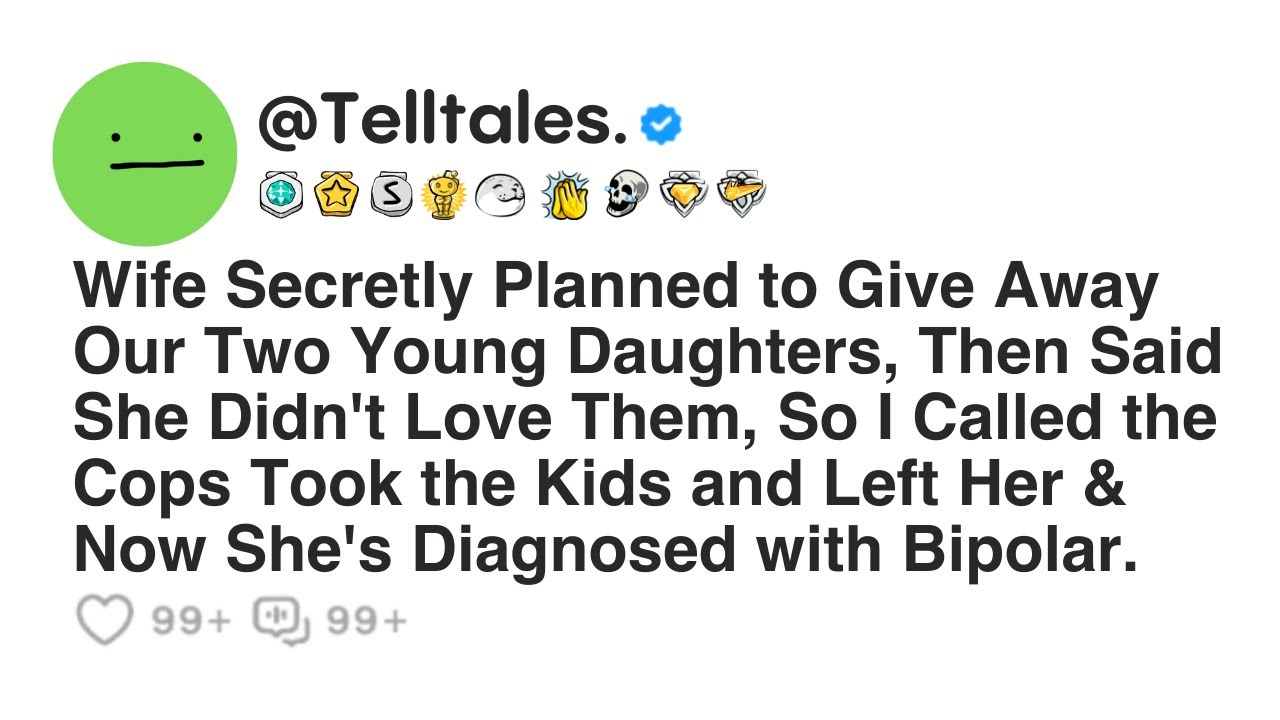 Wife Secretly Planned to Give Away Our Two Young Daughters, Then Said She Didn't Love Them, So...