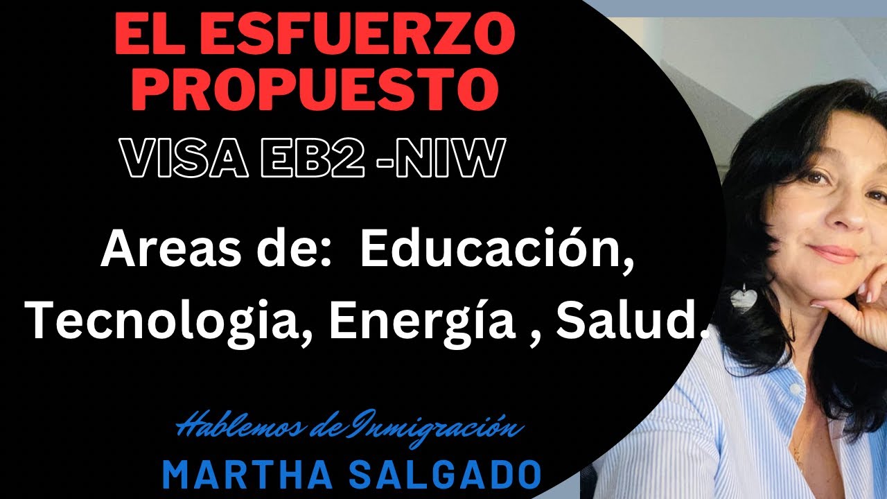 EL ESFUERZO PROPUESTO, Visa EB2 NIW. Ejemplos en Areas de EDUCACION, TECNOLOGIA, SALUD, ENERGIA